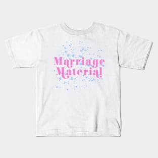 Marriage Material Kids T-Shirt
